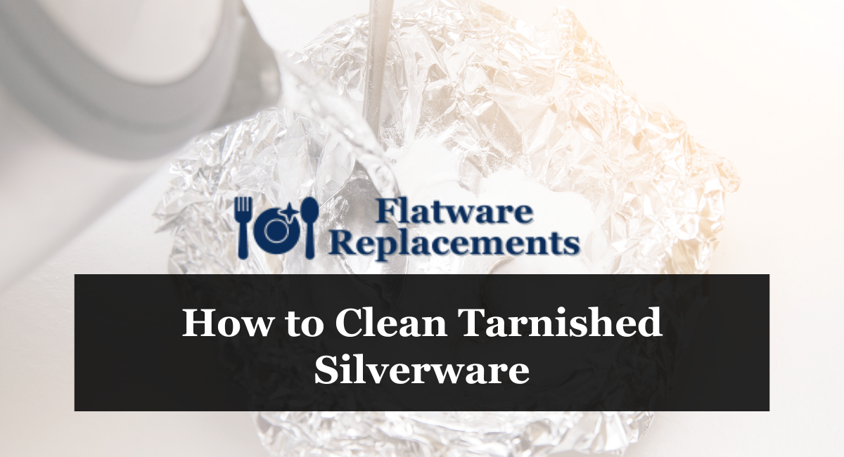 How to Clean Tarnished Silverware